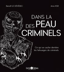 Dans la peau des criminels - Ce qui se cache derrière les tatouages des criminels