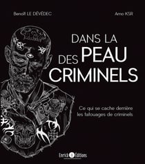Dans la peau des criminels - Ce qui se cache derrière les tatouages des criminels