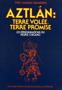 Aztlán : terre volée, terre promise