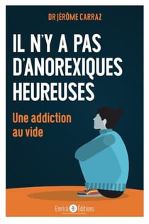 Il n'y a pas d'anorexique heureuse. Une addiction au vide