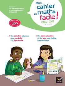 Mon cahier de maths facile ! adapté aux enfants DYS ou en difficulté d'apprentissage CM1-CM2 - 9 - 11 ans