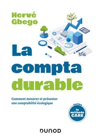La compta durable - Comment mesurer et présenter une comptabilité écologique de type monétaire