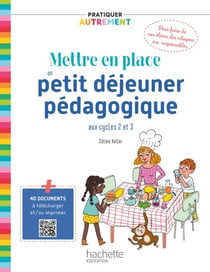 Pratiquer autrement - Mettre en place un petit-déjeuner pédagogique cycles 2 & 3 PDF Web - Ed. 2021