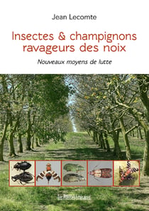 Insectes & champignons ravageurs des noix - Nouveaux moyens de lutte