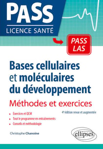 Bases cellulaires et moléculaires du développement - Méthodes et exercices - 4e édition revue et augmentée