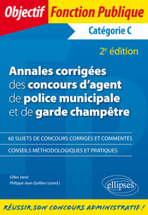 Annales corrigées des concours d'agent de police municipale et de garde champêtre. Catégorie C - 2e édition