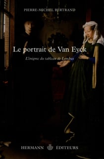 Le portrait de Van Eyck - L'énigme du tableau de Londres