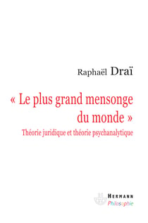 Le plus grand mensonge du monde - Théorie juridique et théorie psychanalytique
