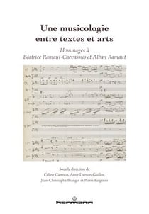 Une musicologie entre textes et arts - Hommages à Béatrice Ramaut-Chevassus et Alban Ramaut