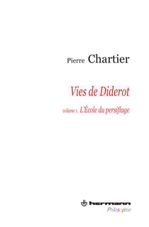 Vies de Diderot, Portrait du philosophe en mystificateur. Volume 1 - L'école du persiflage