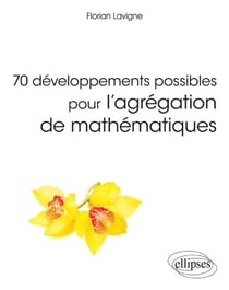 70 développements possibles pour l'agrégation de mathématiques