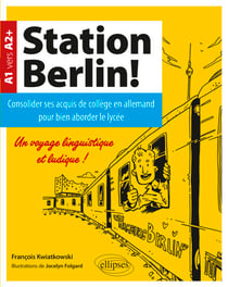 Station Berlin ! Consolider ses acquis de collège en allemand pour bien aborder le lycée ! (A1 vers A2+)