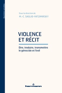 Violence et récit - Dire, traduire, transmettre le génocide et l'exil
