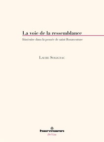La voie de la ressemblance - Itinéraire dans la pensée de saint Bonaventure