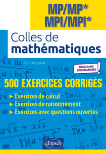 Colles de Mathématiques - MP/MP* MPI/MPI* - Programme 2022 - 500 exercices corrigés