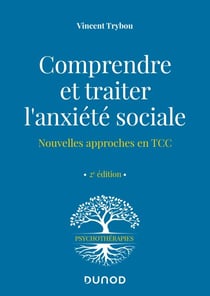 Comprendre et traiter l'anxiété sociale - Nouvelles approches en TCC