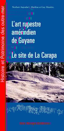 L'art rupestre amérindien de Guyane - Le site de la Carapa