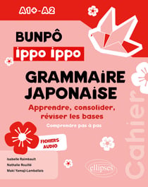 Bunpô Ippo Ippo. Cahier de grammaire japonaise A1+-A2 - Apprendre, consolider, réviser les bases (avec exercices corrigés)