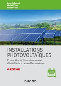 Installations photovoltaïques - 6e éd. - Conception et dimensionnement d'installations raccordées au réseau