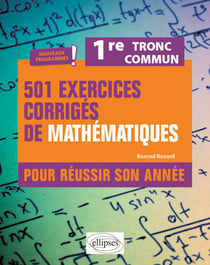 501 exercices corrigés de Mathématiques. 1re Tronc commun - Programme 2023 - Pour réussir son année