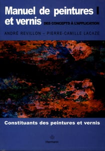 Manuel de peintures et vernis. Volume I - Des concepts à l'application