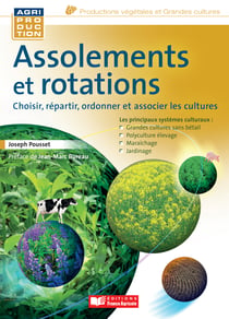 Assolements et rotations. Choisir, répartir, ordonner et associer les cultures - Guide de gestion de l'entreprise agricole