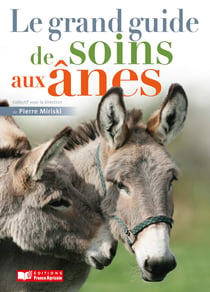 Le grand guide de soins aux ��nes - Guide pratique de l'alimentation de la vache laitière