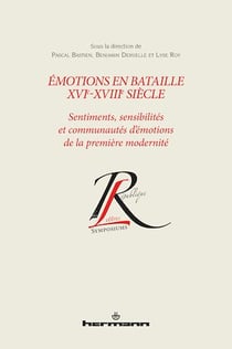 Émotions en bataille XVIe-XVIIIe siècle - Sentiments, sensibilités et communautés d’émotions de la première modernité