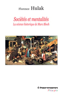 Sociétés et mentalités - La science historique de Marc Bloch