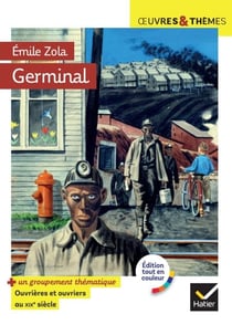 Germinal - suivi d'un groupement thématique « Ouvriers et ouvrières au XIXe siècle »