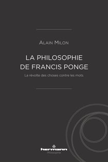 La philosophie de Francis Ponge - La révolte des choses contre les mots