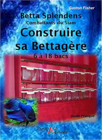Betta Splendens - Construire sa Bettagère