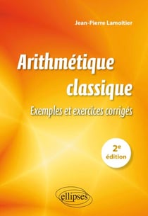 Arithmétique classique - Exemples et exercices corrigés