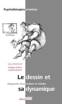 Le dessin et sa dynamique - Diagnostic chez l'enfant et l'adulte - Diagnostic chez l'enfant et l'adulte
