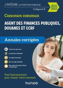 Concours Commun Agent des Finances Publiques Douanes et CCRF Catégorie C - Annales corrigées 2021-22 - Annales corrigées - Concours 2021-2022