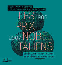 Les Prix Nobel italiens (1906-2007) - Généalogies scientifiques et expériences artistiques