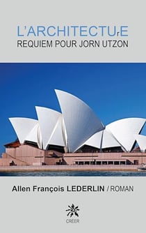 L'architecture. Requiem pour Jorn Utzon