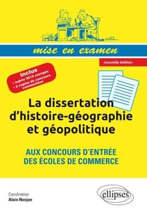 La dissertation d’histoire-géographie et géopolitique aux concours d’entrée des écoles de commerce.Prépas ECS - nouvelle édition