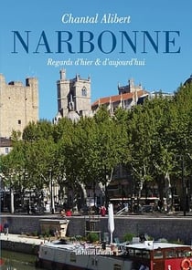Narbonne regards d'hier et d'aujourd'hui
