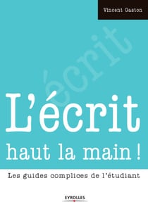 L'écrit haut la main ! - Les guides complices de l'étudiant