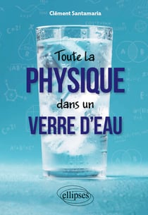Toute la physique dans un verre d'eau