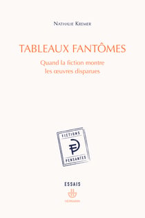Tableaux fantômes - Quand la fiction montre les œuvres disparues