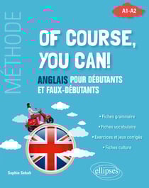 Of course, you can! - Anglais pour débutants et faux-débutants. (Méthode A1-A2)