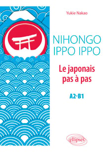 Nihongo Ippo Ippo. Le japonais pas à pas. A2-B1