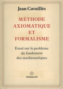 Méthode axiomatique et formalisme - Essai sur le problème du fondement des mathématiques