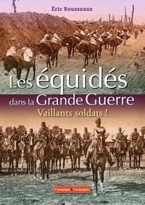 Les équidés dans la Grande Guerre, vaillants soldats !