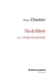 Vies de Diderot, Portrait du philosophe en mystificateur. Volume 2 - Prestige du représentable