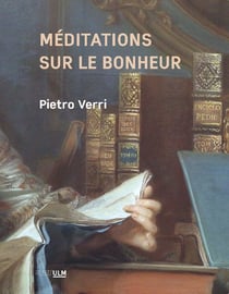 Méditations sur le bonheur - Philosophie politique, histoire de la pensée italienne et européenne
