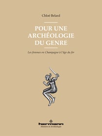 Pour une archéologie du genre - Les femmes en Champagne à l'âge du fer