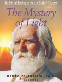 The Mystery of Light - The Life and Teaching of Omraam Mikhaël Aïvanhov